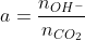 a = \frac{{{n_{O{H^ - }}}}}{{{n_{C{O_2}}}}}