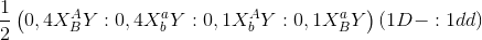 \frac{1}{2}\left ( 0,4X_{B}^{A}Y:0,4X_{b}^{a}Y:0,1X_{b}^{A}Y:0,1X_{B}^{a}Y \right )(1D-:1dd)