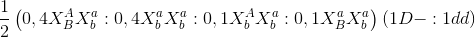 \frac{1}{2}\left ( 0,4X_{B}^{A}X_{b}^{a}:0,4X_{b}^{a}X_{b}^{a}:0,1X_{b}^{A}X_{b}^{a}:0,1X_{B}^{a}X_{b}^{a} \right )(1D-:1dd)