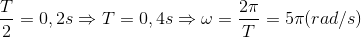 {T \over 2} = 0,2s \Rightarrow T = 0,4s \Rightarrow \omega = {{2\pi } \over T} = 5\pi (rad/s)